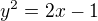 $y^2=2x-1$