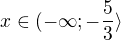$x\in (-\infty; -\frac{5}{3}\rangle$