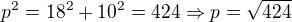 $p^2=18^2+10^2=424\Rightarrow p=\sqrt{424}$