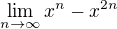 $\lim_{n\to \infty}x^n - x^{2n}$