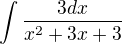 $\int\frac{3dx}{x^2+3x+3}$