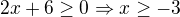 $2x+6\ge 0\Rightarrow x\ge -3$
