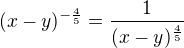$(x-y)^{-\frac 45}=\frac{1}{(x-y)^{\frac 45}}$