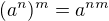 $(a^n)^m=a^{nm}$