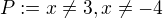 $P:=x\neq 3, x\neq -4$