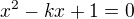 kopírovat do textarea $x^2-kx+1=0$