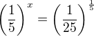 $\(\frac{1}{5}\)^{x}=\(\frac{1}{25}\)^{\frac{1}{5}}$