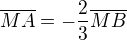 $\overline{MA}=-\frac{2}{3}\overline{MB}$