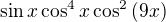 $\sin{x}\cos^4{x}\cos^2{(9x)}$