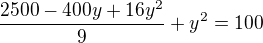 $\frac{2500-400y+16y^2}{9}+y^2=100$
