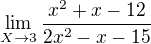 $\lim_{X\to3}\frac{x^{2}+x-12}{2x^{2}-x-15}$
