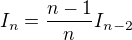 $I_n=\frac {n-1}{n}I_{n-2}$