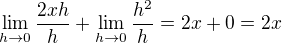 $\lim_{h\to0}\frac{2xh}{h}+\lim_{h\to0}\frac{h^2}{h} = 2x+0 = 2x$