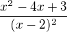 $\frac{x^2-4x+3}{(x-2)^2}$