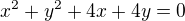 $x^{2}+y^{2}+4x+4y=0$
