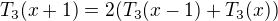 $T_3(x+1) = 2(T_3(x-1)+T_3(x))$