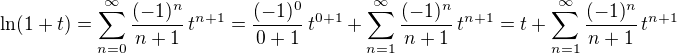 $\ln(1+t)=\sum_{n=0}^{\infty}\frac {(-1)^n}{n+1}\, t^{n+1} = \frac {(-1)^0}{0+1}\, t^{0+1} +\sum_{n=1}^{\infty}\frac {(-1)^n}{n+1}\, t^{n+1} = t + \sum_{n=1}^{\infty}\frac {(-1)^n}{n+1}\, t^{n+1}$