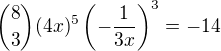 ${8\choose3}(4x)^5\left(-\frac1{3x}\right)^3=-14$
