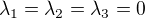 $\lambda_1 = \lambda_2 = \lambda_3 = 0$