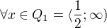 $\forall x \in Q_1=\langle \frac12; \infty)$