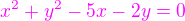$\color{magenta}x^2+y^2-5x-2y=0$