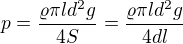 $p=\frac{\varrho \pi ld^{2}g}{4S}=\frac{\varrho \pi ld^{2}g}{4dl}$