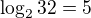 $\log_{2}32=5$