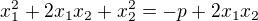 $x_1^2+2x_1x_2+x_2^2=-p +2x_1x_2$