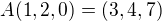 $A(1,2,0) = (3,4,7)$