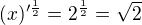 $(x)'^{\frac12} = 2^{\frac12} = \sqrt2$