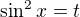 $\sin^2x=t$