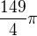 $\frac{149}{4}\pi $