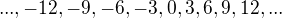 ${... ,-12, -9, -6, -3, 0, 3, 6, 9, 12, ...}$
