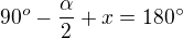 $90^o-\frac\alpha2+x=180�$