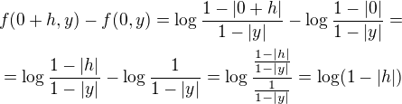 $f(0 +h , y) - f(0, y) = \log\frac{1-|0+h|}{1-|y|} - \log\frac{1-|0|}{1-|y|}= \\=\log\frac{1-|h|}{1-|y|} - \log\frac{1}{1-|y|}=\log \frac{\frac{1-|h|}{1-|y|}}{\frac{1}{1-|y|}}=\log (1-|h|)$