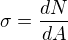 $\sigma =\frac{dN}{dA}$