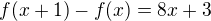 $f(x+1) - f(x) = 8x+3$
