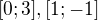 $[0;3], [1;-1]$