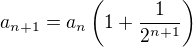$a_{n+1} = a_n \( 1 + \frac{1}{2^{n+1}} \)$