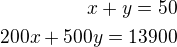 $x+y=50\\200x+500y=13900$