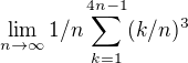 $\lim_{n\to\infty } 1/n \sum_{k=1}^{4n-1}(k/n)^3$