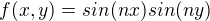 $f(x, y) = sin(nx)sin(ny)$