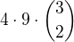 $4\cdot 9 \cdot { 3 \choose 2}$
