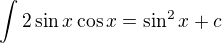 kopírovat do textarea $\int_{}^{}2\sin x\cos x=\sin ^{2}x+c$