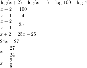 $\log(x+2)-\log(x-1)=\log\,100-\log\,4\nl\frac{x+2}{x-1}=\frac{100}{4}\nl\frac{x+2}{x-1}=25\nlx+2=25x-25\nl24x=27\nlx=\frac{27}{24}\nlx=\frac 98$