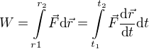$W=\int\limits_{r1}^{r_2}\vec F\text d\vec r=\int\limits_{t_1}^{t_2}\vec F\frac{\text d \vec r}{\text d t} \text d t$