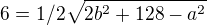 $6=1/2\sqrt{2b^{2}+128-a^{2}}$