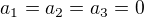$a_1=a_2=a_3=0$