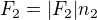 $F_2 = |F_2| n_2$
