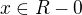 $x \in R - {0}$